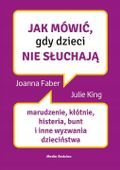 JAK MÓWIĆ GDY DZIECI NIE SŁUCHAJĄ KSIĄŻKA