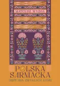 Polska sarmacka. Historia zwykłych ludzi