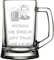 Kufel szklany zabawny prezent z grawerem MORDA SIĘ ŚMIEJE GDY PIWO SIĘ LEJE