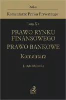 Tom X A. Prawo rynku finansowego. Prawo bankowe. Komentarz