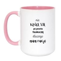 KUBEK "NIE KŁÓCĘ SIĘ PO PROSTU TŁUMACZĘ DLACZEGO MAM RACJĘ" Wzór - Duży Biało-Różowy 450 ml