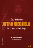 Jutro Niedziela. Tom 3. Żyj słowiem. Idź naśladuj Boga. Rok C