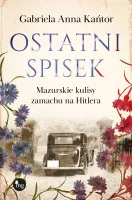 Ostatni spisek. Mazurskie kulisy zamachu na Hitlera