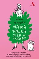 Matka Polka sika w krzakach. Przygody z dzieckiem w mieście wysokich krawężników, nieczynnych toalet i zepsutych wind