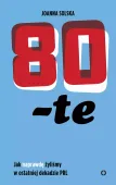 80-te. Jak naprawdę żyliśmy w ostatniej dekadzie PRL
