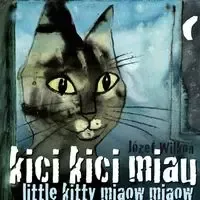 Kici, kici, miau. Little kitty miaow, miaow
