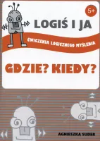 Logiś i ja. Ćwiczenia logicznego myślenia. Gdzie? Kiedy?