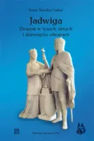 Jadwiga. Dramat w trzech aktach i dziewięciu obrazach