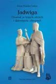 Jadwiga. Dramat w trzech aktach i dziewięciu obrazach