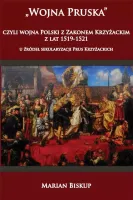 Wojna Pruska, Czyli Wojna Polski Z Zakonem Krzyżackim Z Lat 1519-1521.