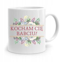 Kubek Dla Babci Na Urodziny Kocham Cię Babciu Z Nadrukiem Ze Zdjęciem