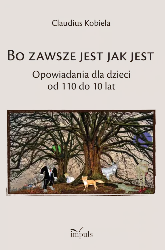 Bo zawsze jest jak jest Opowiadania dla dzieci od 110 do 10 lat na Arena.pl