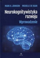 NEUROKOGNITYWISTYKA ROZWOJU MARK H. JOHANSON, MICHELLE DE HAAN
