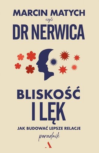 Bliskość i lęk. Jak budować lepsze relacje - Marcin Matych - Dr. Nerwica na Arena.pl