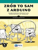 ZRÓB TO SAM Z ARDUINO. ZAAWANSOWANE PROJEKTY DLA. . WARREN ANDREWS