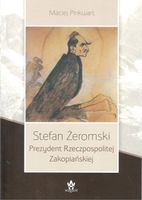 STEFAN ŻEROMSKI. PREZYDENT RZECZPOSPOLITEJ. . . . MACIEJ PINKWART