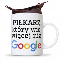 Kubek Dla Piłkarza Zawodnika Wie Więcej Niż Google Z Nadrukiem Ze Zdjęciem