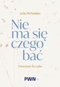 Nie ma się czego bać. Umieranie bez tabu Julie McFadden
