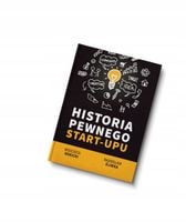 HISTORIA PEWNEGO START-UPU Radosław Śliwka, Wojciech Rokicki
