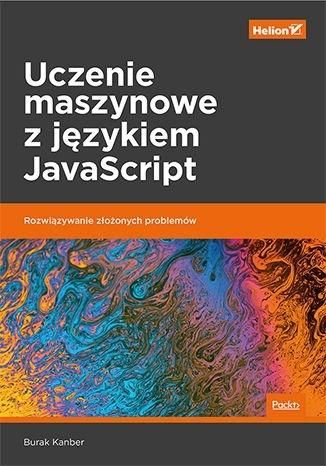 Uczenie maszynowe z językiem JavaScript Burak Kanber zdjęcie 1