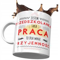 Kubek Dla Przedszkolanki Taka Praca To Przyjemność Z Nadrukiem Ze Zdjęciem