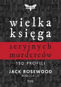 Wielka księga seryjnych morderców. 150 profili