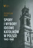 Spory i wybory ideowe katolików w Polsce 1942-1948