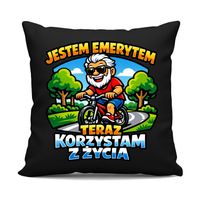 Jestem emerytem - teraz korzystam z życia - czarna poduszka na prezent