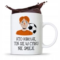 Dla Kibcia Kibola Fana Kubek Kto Kibicuje Z Nadrukiem Ze Zdjęciem