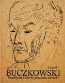 Leopold Buczkowski. Przebłyski historii... Praca zbiorowa