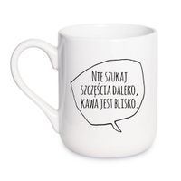 KUBEK „NIE SZUKAJ SZCZĘŚCIA DALEKO, KAWA JEST BLISKO” Wzór - Elegant Coffee 330 ml