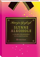Słynne alkohole a prawo własności intelektualnej Katarzyna Grzybczyk