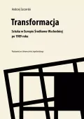 Transformacja. Sztuka w Europie Środkowo-Wschodniej po 1989 roku