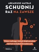 Schudnij raz na zawsze Arkadiusz Matras