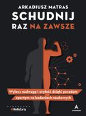 Schudnij raz na zawsze Arkadiusz Matras