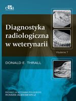 DIAGNOSTYKA RADIOLOGICZNA W WETERYNARI THRALL D. E.