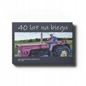 Niezawodne ciągniki polskiej wsi 1918-1983