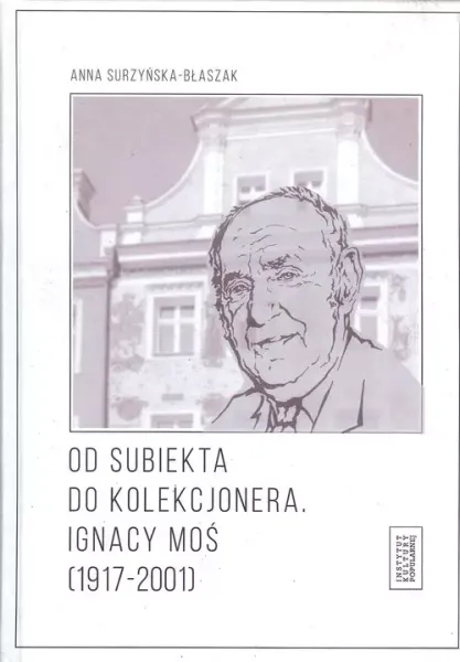 Od subiekta do kolekcjonera Ignacy Moś (1917-2001) zdjęcie 1