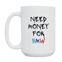 KUBEK "NEED MONEY FOR BMW" Wzór - Duży 450 ml