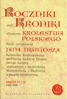 Roczniki czyli Kroniki sławnego Królestwa Polskiego Księga 11 i 12 1431-14…