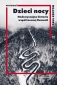 Dzieci nocy Nadzwyczajna historia współczesnej Rumunii Paul Kenyon