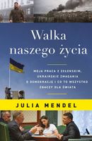 Walka naszego życia. Moja praca z Zełenskim, ukraińskie zmagania o demokrację i co to wszystko znaczy dla świata