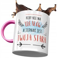 Kubek Różowy Dla Twojej Starej Niby Nie Ma Ideałów Z Nadrukiem Ze Zdjęciem
