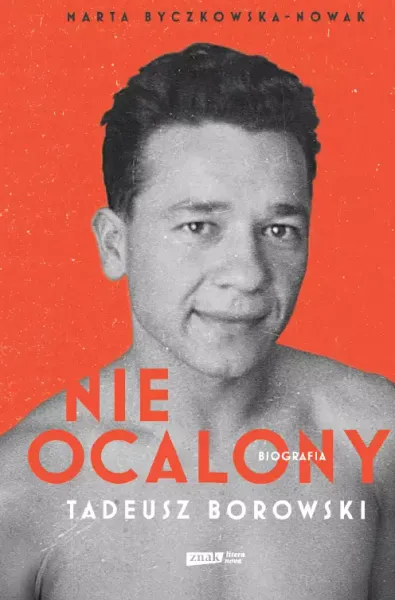 Nieocalony. Tadeusz Borowski. Biografia zdjęcie 1