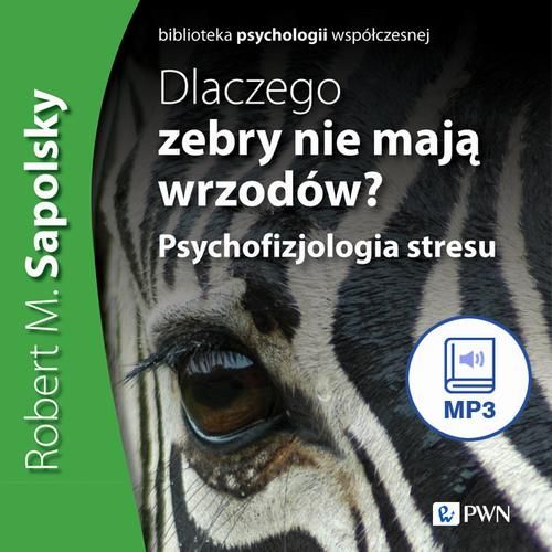 (mp3) Dlaczego zebry nie mają wrzodów Psychofizjologia stresu - Arena.pl