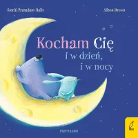 Przytulanki. Kocham cię i w dzień, i w nocy