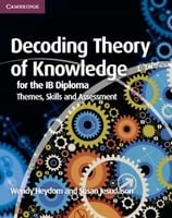 Decoding Theory of Knowledge for the IB Diploma.