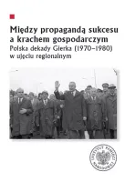 Między propagandą sukcesu a krachem gospodarczym