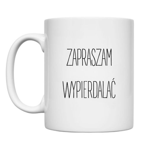 KUBEK "ZAPRASZAM WYPIERDALAĆ" Wzór - Klasyczny 330 ml na Arena.pl