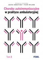 Choroby autoimmunizacyjne w praktyce ambulatoryjnej. Tom 3